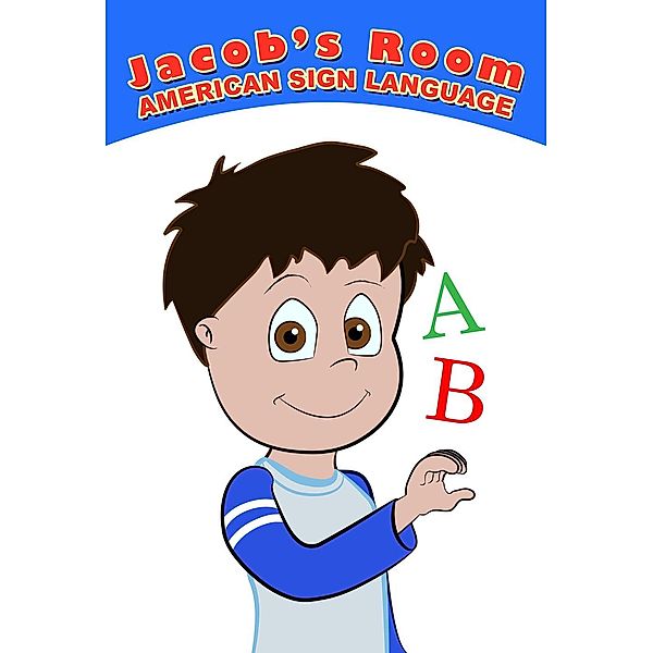 Jacob's Room Series: Jacob's Room | American Sign Language : ABC (Jacob's Room Series), Jake Anthony