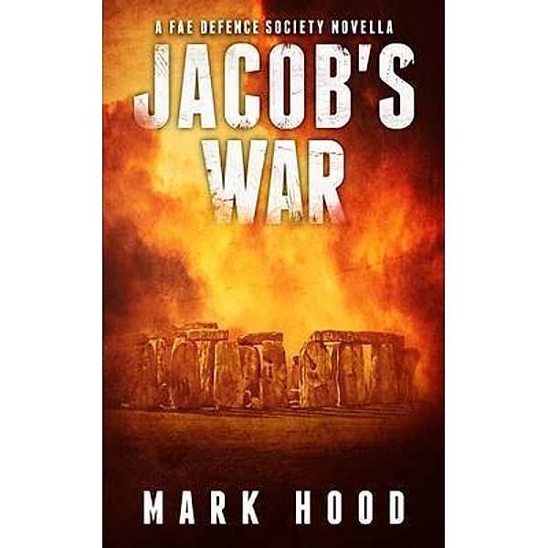 Jacob's War / Fae Defence Society Bd.0, Mark Hood