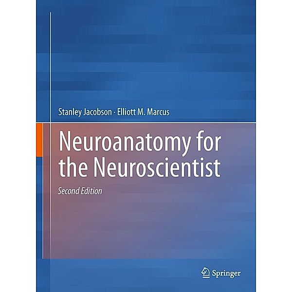 Jacobson, S: Neuroanatomy for the Neuroscientist, Stanley Jacobson, Elliott M. Marcus