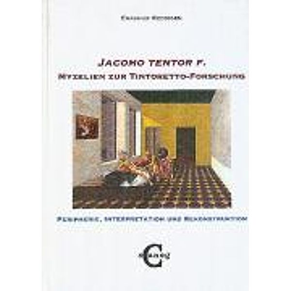 'Jacomo tentor f.', Myzelien zur Tintoretto-Forschung, Erasmus Weddigen