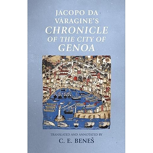 Jacopo da Varagine's Chronicle of the city of Genoa / Manchester Medieval Sources