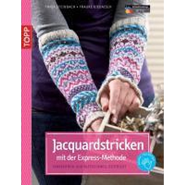 Jacquardstricken mit der Express-Methode, Tanja Steinbach, Frauke Kiedaisch