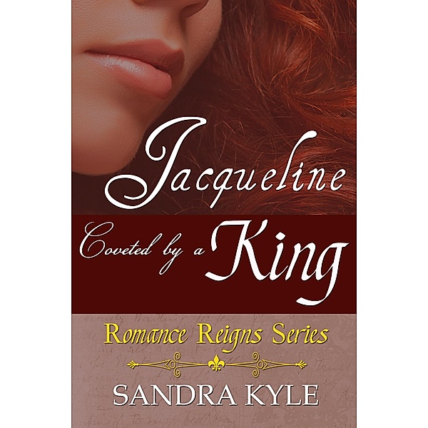 Jacqueline: Coveted By A King (Romance Reigns, #1) / Romance Reigns, Sandra Kyle