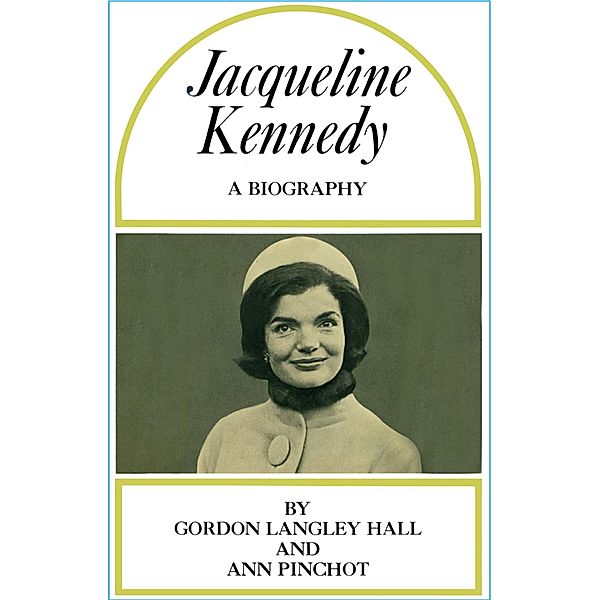 Jacqueline Kennedy - A Biography, Gordon Langley Hall