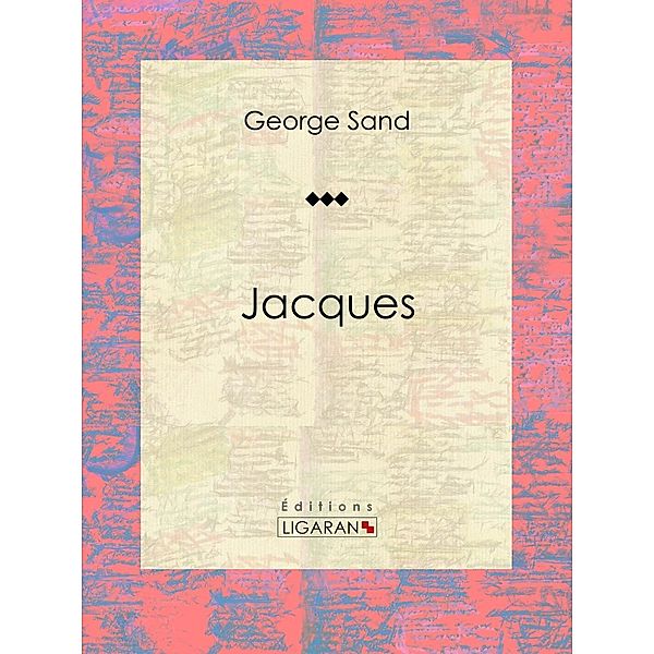 Jacques, Ligaran, George Sand