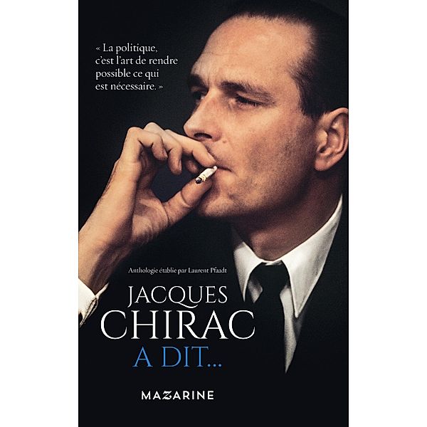 Jacques Chirac a dit... / Documents, Laurent Pfaadt