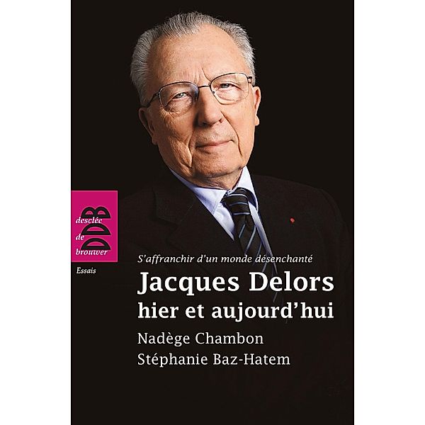 Jacques Delors hier et aujourd'hui, Stéphanie Baz-Hatem, Nadège Chambon