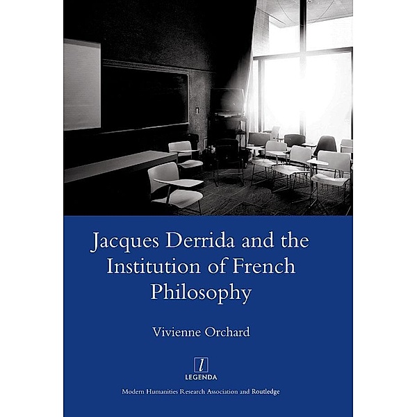 Jacques Derrida and the Institution of French Philosophy, Vivienne Orchard