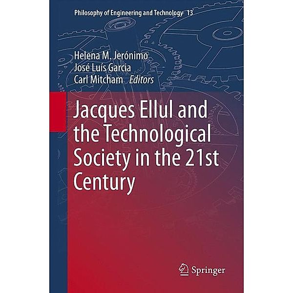 Jacques Ellul and the Technological Society in the 21st Century