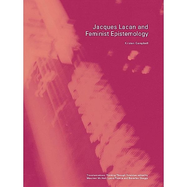 Jacques Lacan and Feminist Epistemology, Kirsten Campbell