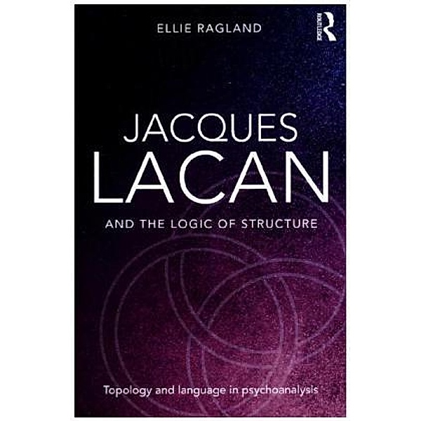 Jacques Lacan and the Logic of Structure, Ellie Ragland