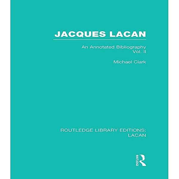 Jacques Lacan (Volume II) (RLE: Lacan), Michael Clark