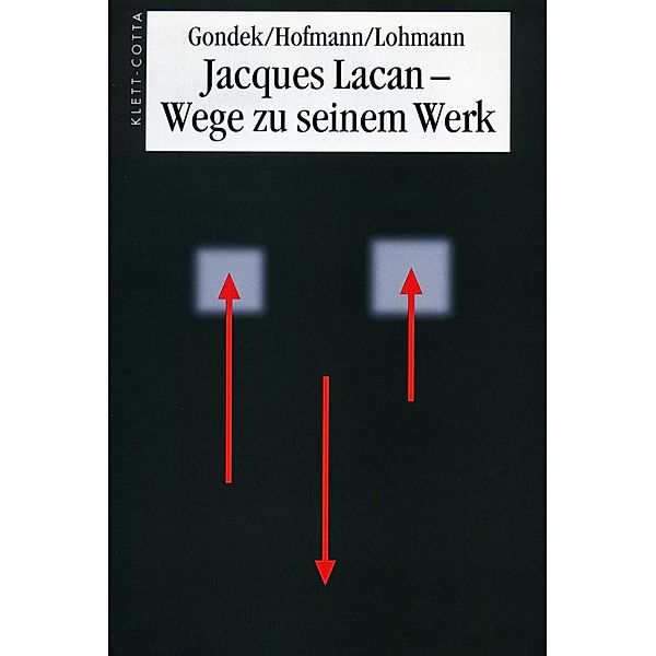 Jacques Lacan, Wege zu seinem Werk, Hans-Dieter Gondek, Hans-martin Lohmann, Roger Hofmann