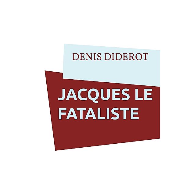 JACQUES LE FATALISTE, Denis Diderot