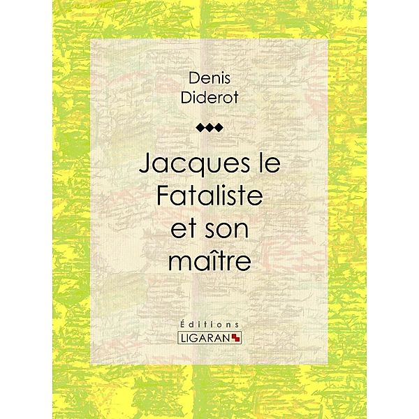 Jacques le Fataliste et son maître, Ligaran, Denis Diderot