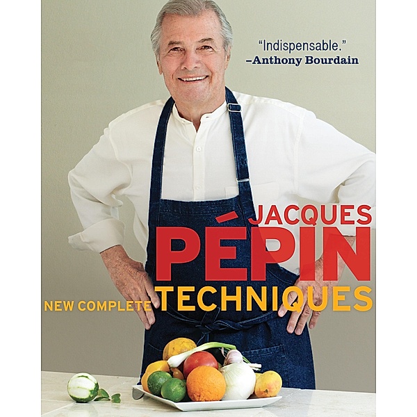 Jacques Pépin New Complete Techniques, Jacques Pépin