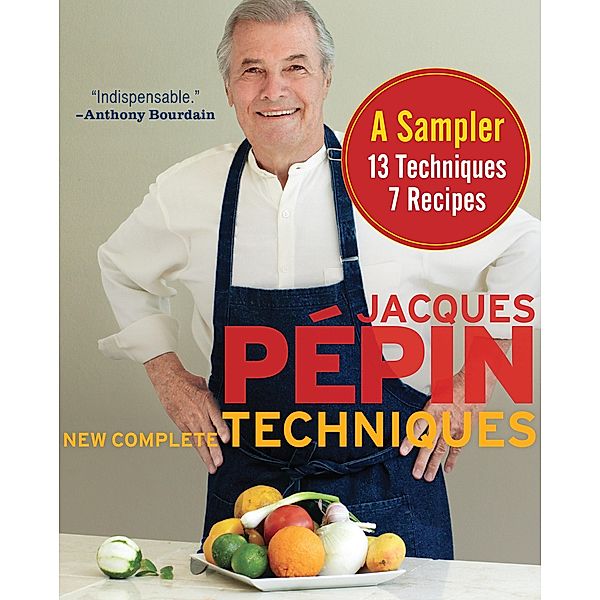 Jacques Pépin New Complete Techniques, A Sampler, Jacques Pépin