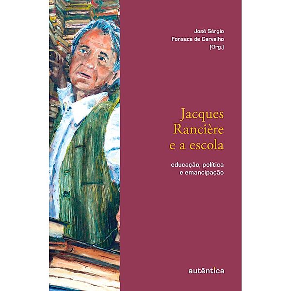 Jacques Rancière e a escola, José Sérgio Fonseca de Carvalho, Jacques Rancière