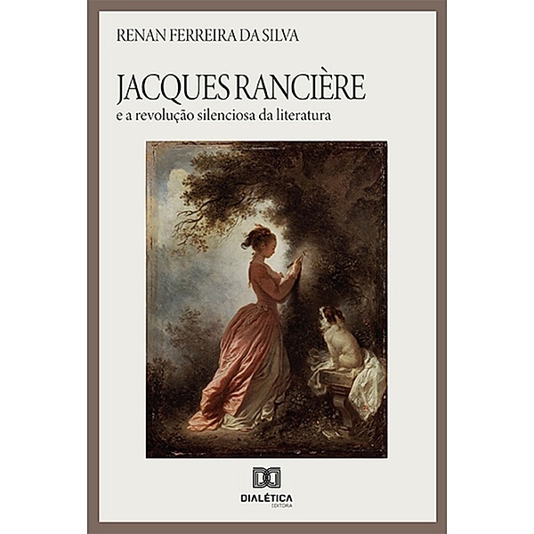 Jacques Rancière e a revolução silenciosa da literatura, Renan Ferreira da Silva