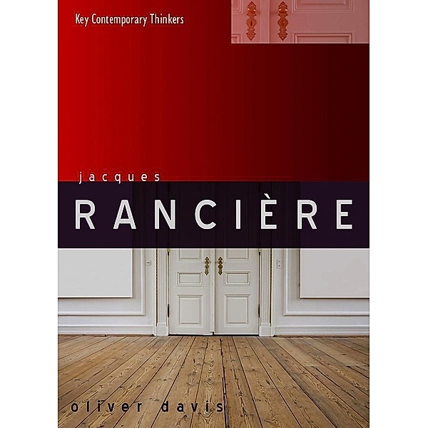 Jacques Rancière / Key Contemporary Thinkers, Oliver Davis