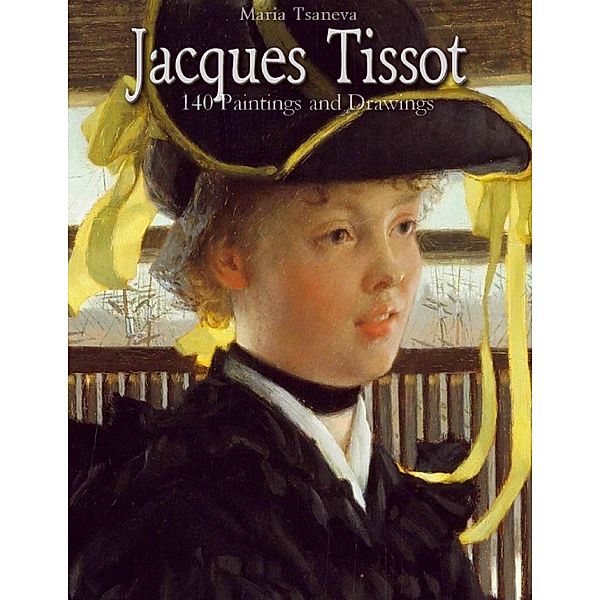 Jacques Tissot: 140 Paintings and Drawings, Maria Tsaneva