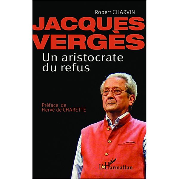 Jacques Verges Un aristocrate de refus, Charvin Robert Charvin