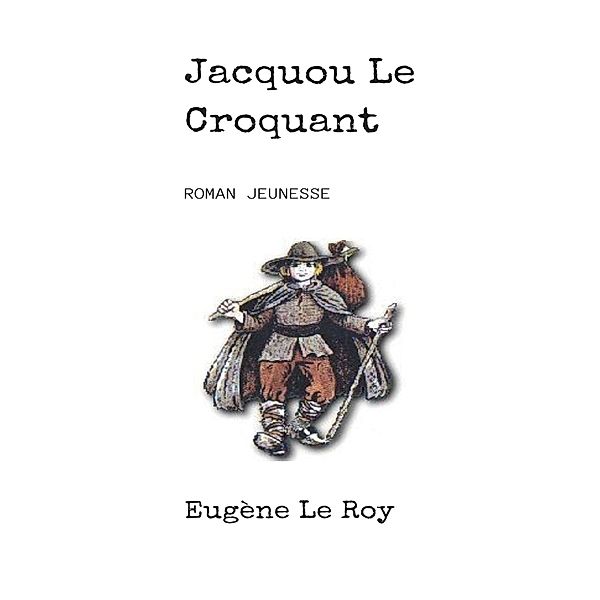 Jacquou Le Croquant, Eugène Le Roy