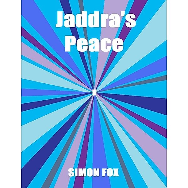 Jaddra's Peace / Lulu.com, Simon Fox
