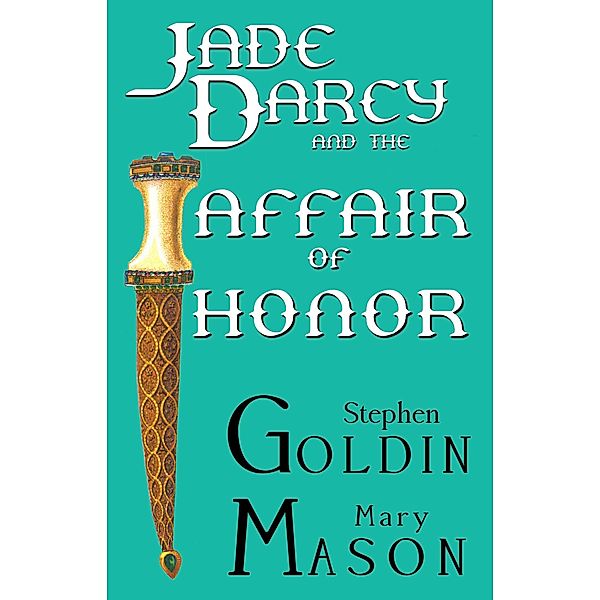 Jade Darcy and the Affair of Honor (The Rehumanization of Jade Darcy, #1) / The Rehumanization of Jade Darcy, Stephen Goldin, Mary Mason