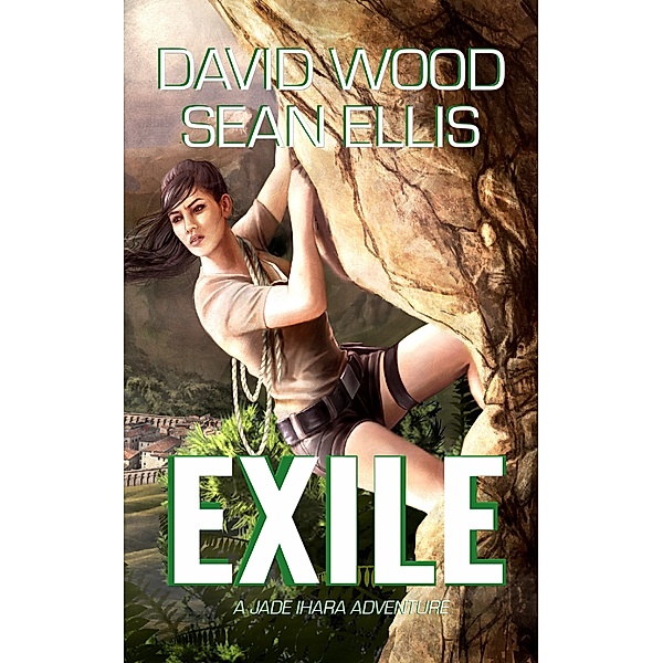 Jade Ihara Adventures: Exile- A Jade Ihara Adventure, David Wood, Sean Ellis