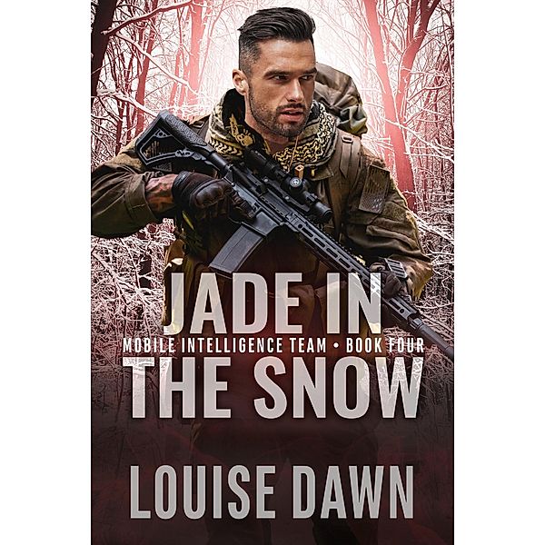 Jade in the Snow (Mobile Intelligence Team, #4) / Mobile Intelligence Team, Louise Dawn