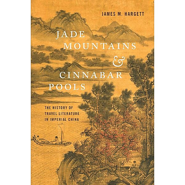 Jade Mountains and Cinnabar Pools, James M. Hargett