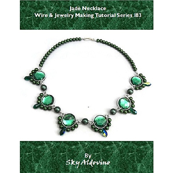 Jade Necklace Wire & Jewelry Making Tutorial Series I83, Sky Aldovino