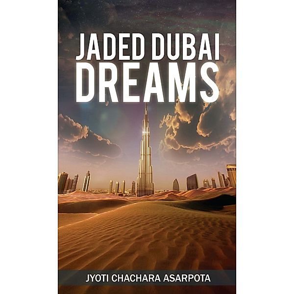 Jaded Dubai Dreams, Jyoti Chachara Asarpota