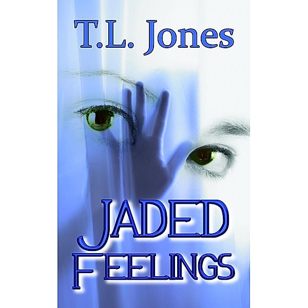 Jaded Feelings / T L Jones, T L Jones