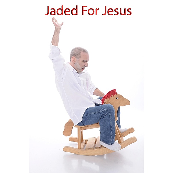Jaded For Jesus, David Steeves