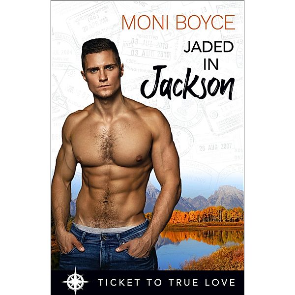 Jaded In Jackson (Ticket To True Love Series, #2) / Ticket To True Love Series, Moni Boyce