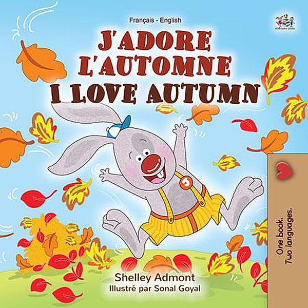 J'adore l'automne I Love Autumn (French English Bilingual Collection) / French English Bilingual Collection, Shelley Admont, Kidkiddos Books