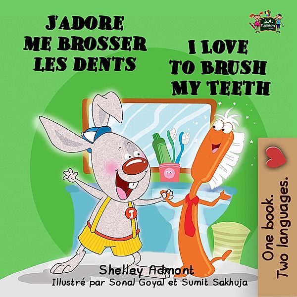 J'adore me brosser les dents I Love to Brush My Teeth (French English Bilingual Collection) / French English Bilingual Collection, Shelley Admont