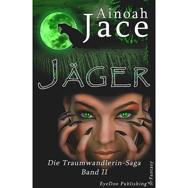 Jäger / Die Traumwandlerin-Saga Bd.2, Ainoah Jace