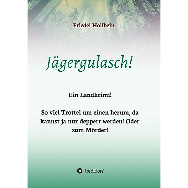 Jägergulasch!, Friedel Höllbein