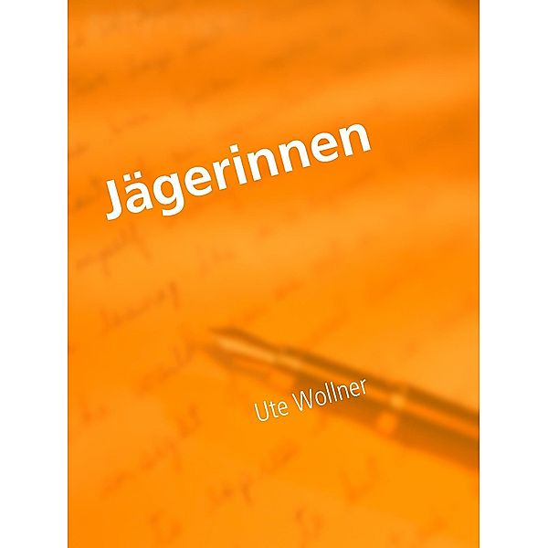 Jägerinnen, Ute Wollner