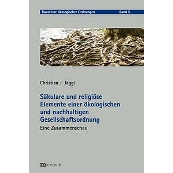 Jäggi, C: Säkulare und religiöse Elemente einer ökologischen, Christian J. Jäggi