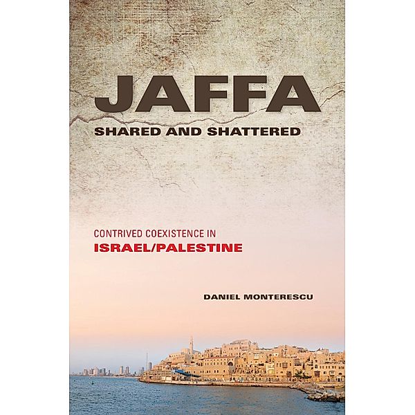 Jaffa Shared and Shattered / Public Cultures of the Middle East and North Africa, Daniel Monterescu