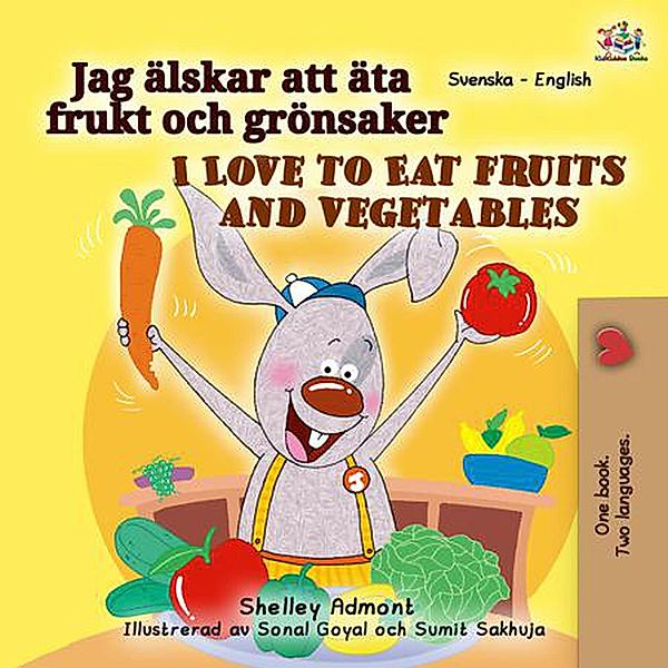 Jag älskar att äta frukt och grönsaker I Love to Eat Fruits and Vegetables (Swedish English Bilingual Collection) / Swedish English Bilingual Collection, Shelley Admont, Kidkiddos Books