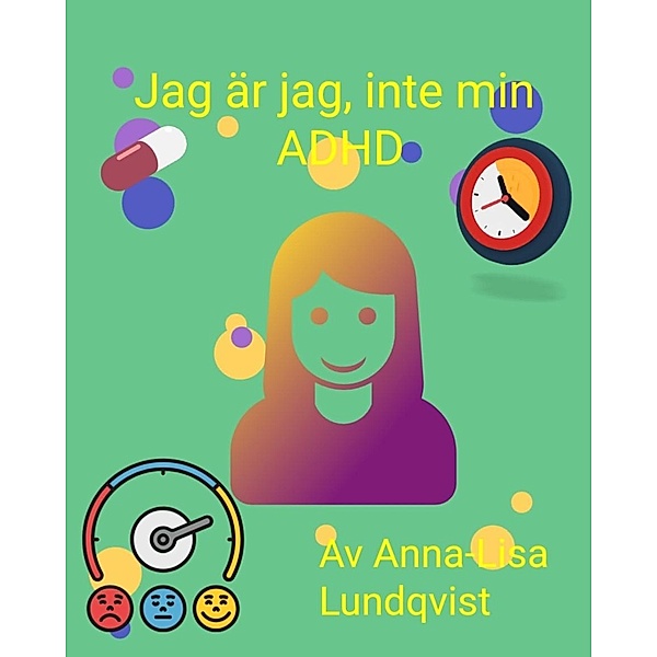 Jag Är Jag, Inte Min ADHD, Anna-Lisa Lundqvist