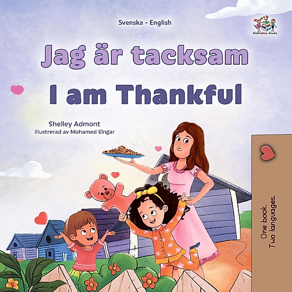 Jag är tacksam I am Thankful (Swedish English Bilingual Collection) / Swedish English Bilingual Collection, Shelley Admont, Kidkiddos Books