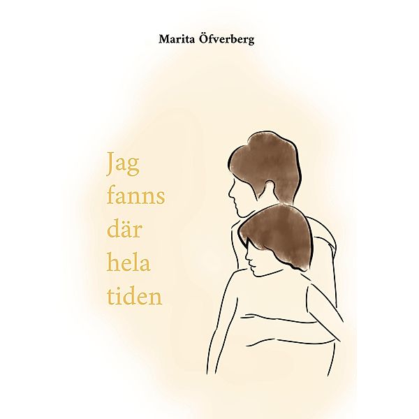 Jag fanns där hela tiden, Marita Öfverberg