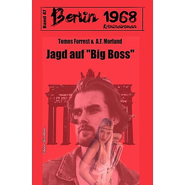 Jagd auf Big Boss Berlin 1968 Kriminalroman Band 47, A. F. Morland, Tomos Forrest