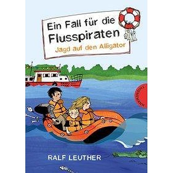 Jagd auf den Alligator / Ein Fall für die Flusspiraten Bd.1, Ralf Leuther